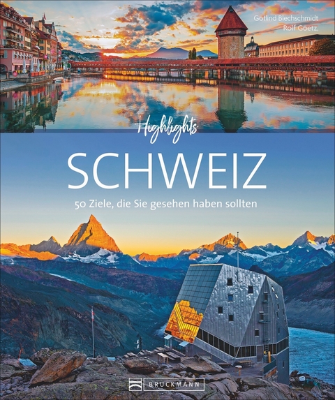 Highlights Schweiz - Rolf Goetz, Gotlind Blechschmidt