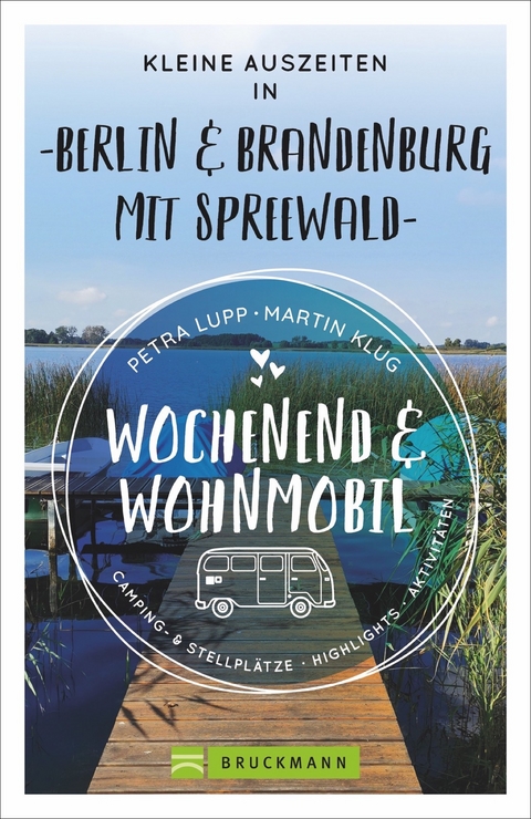 Wochenend und Wohnmobil - Kleine Auszeiten Berlin & Brandenburg mit Spreewald - Petra Lupp, Martin Klug