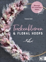 Trockenblumen und Floral Hoops - Ivana Jost