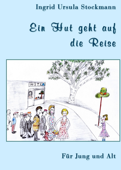 Ein Hut geht auf die Reise - Ingrid Ursula Stockmann