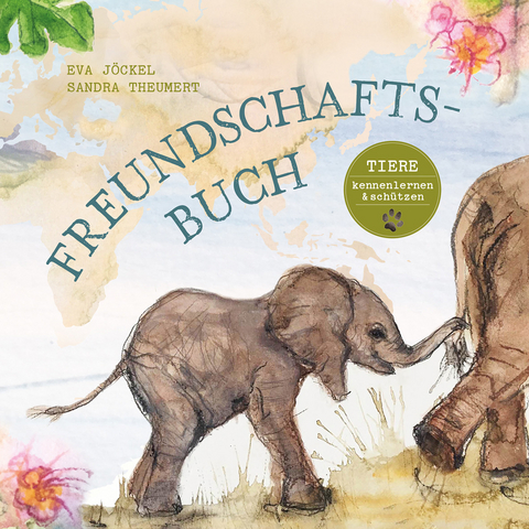 Freundschaftsbuch - Tiere kennenlernen und schützen - Eva Jöckel, Sandra Theumert