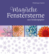 Magische Fenstersterne aus Seidenpapier - Frédérique Guéret