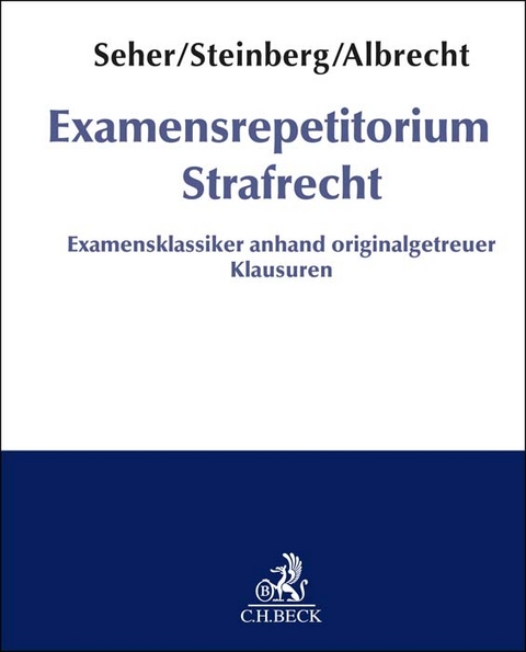 Examensrepetitorium Strafrecht - Gerhard Seher, Georg Steinberg, Anna Helena Albrecht