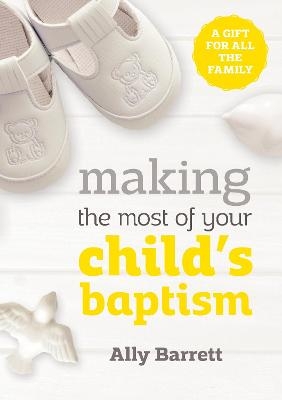 Making the most of your child's baptism - Ally Barrett