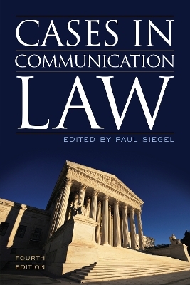 Cases in Communication Law - Paul Siegel