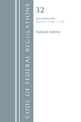 Code of Federal Regulations, Title 32 National Defense 630-699, Revised as of July 1, 2018 -  Office of The Federal Register (U.S.)