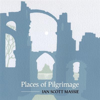 Places of Pilgrimage - Scott Massie