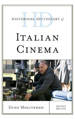 Historical Dictionary of Italian Cinema - Gino Moliterno