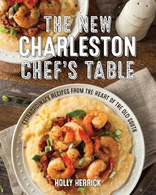 The New Charleston Chef's Table - Holly Herrick