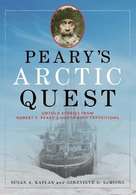 Peary's Arctic Quest - Susan Kaplan, Genevieve Lemoine