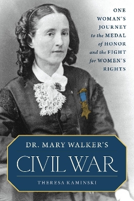 Dr. Mary Walker's Civil War - Theresa Kaminski