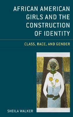 African American Girls and the Construction of Identity - Sheila Walker