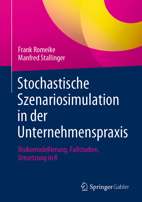 Stochastische Szenariosimulation in der Unternehmenspraxis - Frank Romeike, Manfred Stallinger
