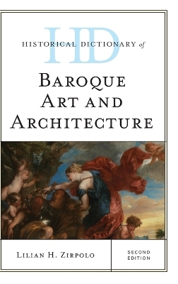 Historical Dictionary of Baroque Art and Architecture - Lilian H. Zirpolo