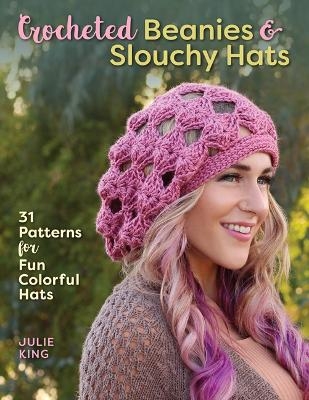 Crocheted Beanies & Slouchy Hats - Julie King