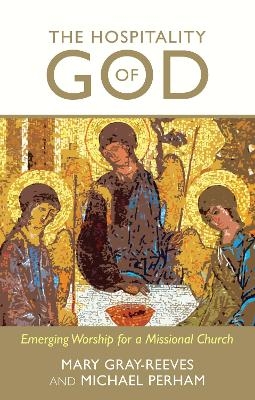 Hospitality of God - Mary Gray-Reeves, The Rt Revd Michael Perham