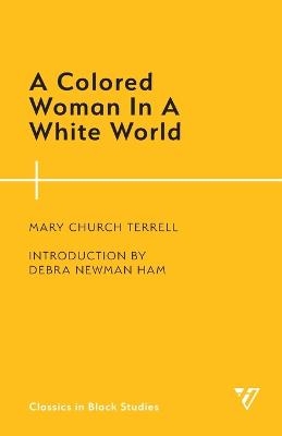 A Colored Woman In A White World -  Mary Church Terrell