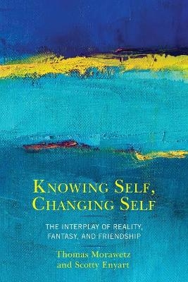 Knowing Self, Changing Self - Thomas Morawetz, Scotty Enyart