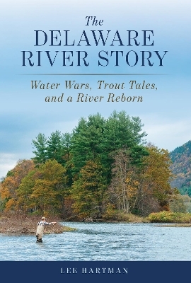 The Delaware River Story - Lee Hartman