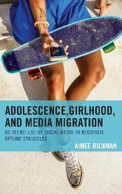 Adolescence, Girlhood, and Media Migration - Aimee Rickman