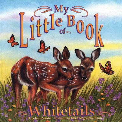 My Little Book of Whitetails - Hope Irvin Marston