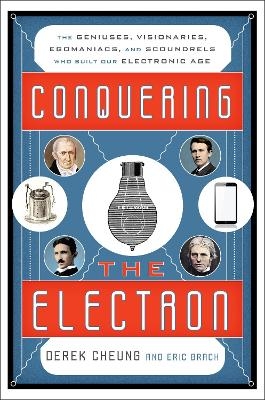 Conquering the Electron - Derek Cheung, Eric Brach