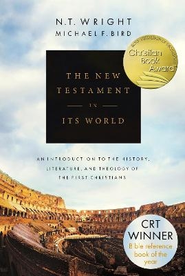 The New Testament in its World - N.T. Wright, Michael F. Bird
