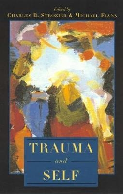 Trauma and Self - Charles B. Strozier, Michael Flynn