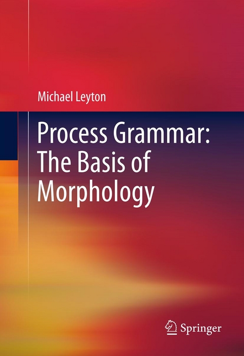 Process Grammar: The Basis of Morphology -  Michael Leyton