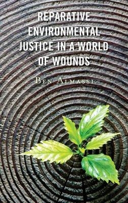 Reparative Environmental Justice in a World of Wounds - Ben Almassi