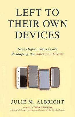 Left to Their Own Devices - Julie M. Albright