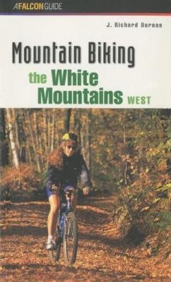 Mountain Biking the White Mountains, West - J. Richard Durnan