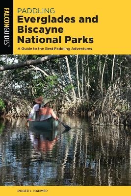 Paddling Everglades and Biscayne National Parks - Roger L. Hammer
