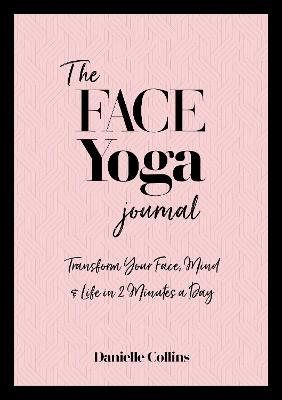 The Face Yoga Journal - Danielle Collins