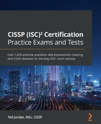 CISSP (ISC)² Certification Practice Exams and Tests - Ted Jordan