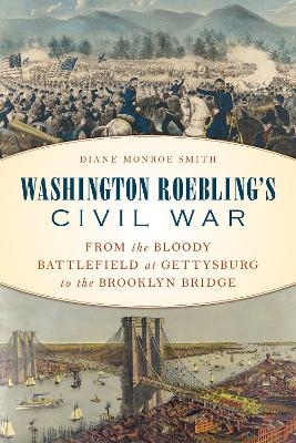 Washington Roebling's Civil War - Diane Monroe Smith