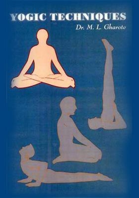 Yogic Techniques - M.L. Gharote