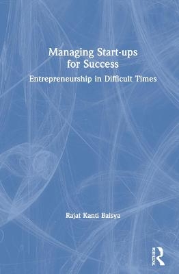 Managing Start-ups for Success - Rajat Kanti Baisya