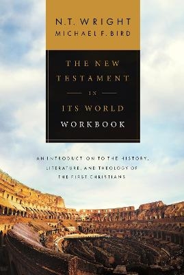 The New Testament in its World Workbook - NT Wright, Michael F. Bird