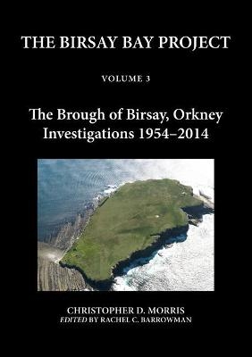 The Birsay Bay Project Volume 3 - Christopher D. Morris