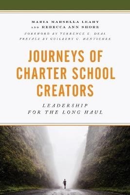 Journeys of Charter School Creators - Maria M. Leahy, Rebecca A. Shore