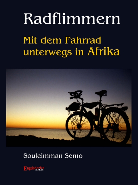 Radflimmern – Mit dem Fahrrad unterwegs in Afrika - Souleimman Wenk