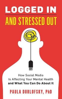 Logged In and Stressed Out - Paula Durlofsky