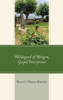 Hildegard of Bingen, Gospel Interpreter - Beverly Mayne Kienzle