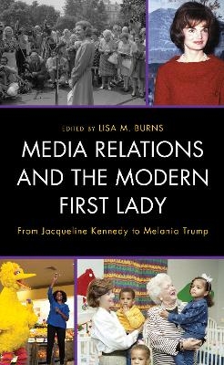 Media Relations and the Modern First Lady - 