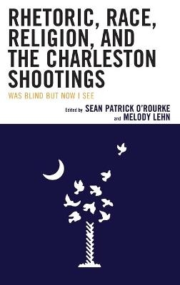 Rhetoric, Race, Religion, and the Charleston Shootings - 