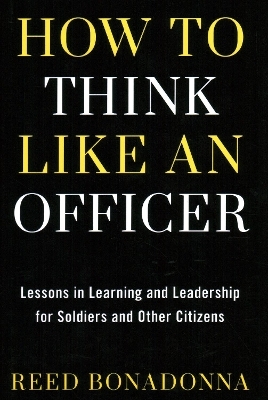 How to Think Like an Officer - Reed Bonadonna