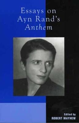 Essays on Ayn Rand's Anthem - 