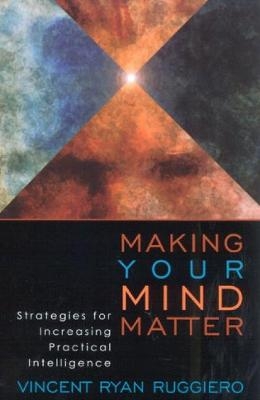 Making Your Mind Matter - Vincent Ryan Ruggiero