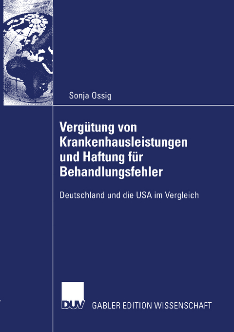 Vergütung von Krankenhausleistungen und Haftung für Behandlungsfehler - Sonja Ossig